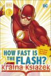 DC How Fast Is The Flash? Reader Level 2 Victoria Armstrong 9780241500910 Dorling Kindersley Ltd