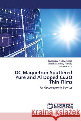 DC Magnetron Sputtered Pure and Al Doped Cu2O Thin Films Akepati Sivasankar Reddy 9783659801013 LAP Lambert Academic Publishing - książka