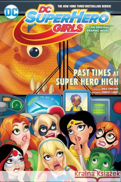 DC Super Hero Girls: Past Times at Super Hero High Shea Fontana Agnes Garbowska 9781401273835 DC Comics - książka