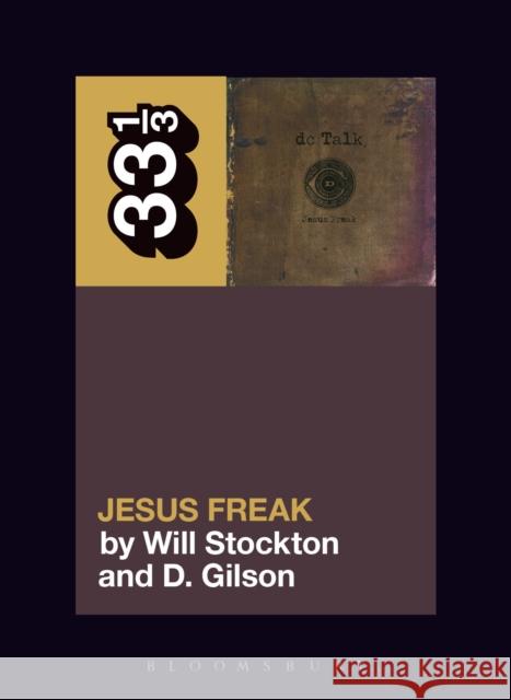 dc Talk’s Jesus Freak Professor D. (Missouri State University, USA) Gilson 9781501331664 Bloomsbury Publishing Plc - książka