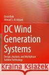 DC Wind Generation Systems: Design, Analysis, and Multiphase Turbine Technology Omid Beik Ahmad S. Al-Adsani 9783030393489 Springer