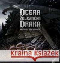 Dcera železného draka Michael Swanwick 9788025735169 Argo - książka