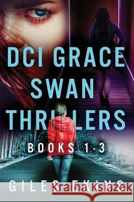 DCI Grace Swan Thrillers - Books 1-3 Giles Ekins   9784824181244 Next Chapter - książka