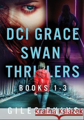 DCI Grace Swan Thrillers - Books 1-3 Giles Ekins   9784824181251 Next Chapter - książka