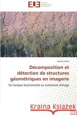 Décomposition et détection de structures géométriques en imagerie Gilles-J 9786131505522 Editions Universitaires Europeennes - książka