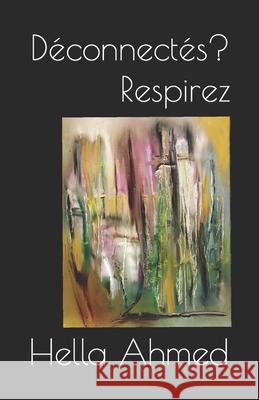 Déconnectés? Respirez Hella Ahmed 9798500511553 Independently Published - książka