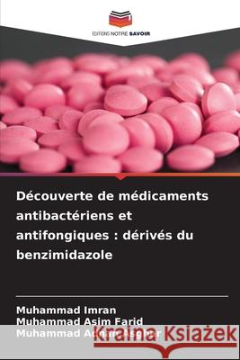 Découverte de médicaments antibactériens et antifongiques : dérivés du benzimidazole Imran, Muhammad, Farid, Muhammad Asim, Asghar, Muhammad Adnan 9786209289361 Editions Notre Savoir - książka