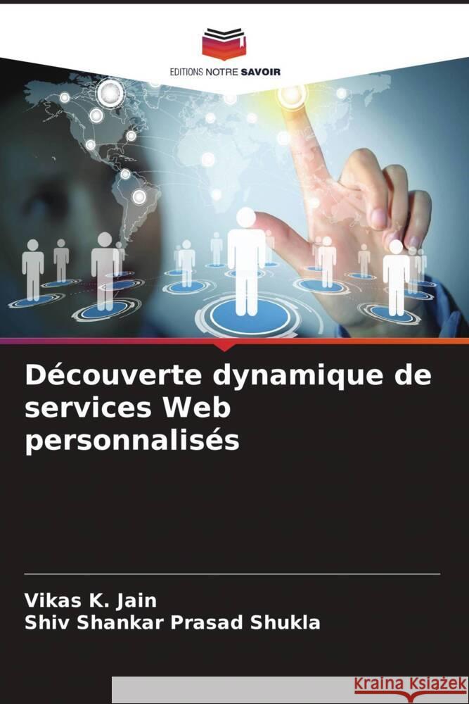 Découverte dynamique de services Web personnalisés Jain, Vikas K., Shukla, Shiv Shankar Prasad 9786205249949 Editions Notre Savoir - książka