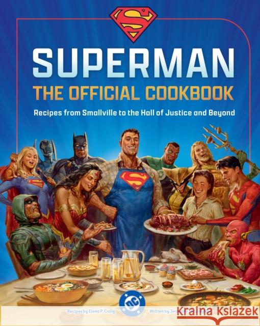 DC: Superman: The Official Cookbook: Recipes from Smallville to the Hall of Justice and Beyond Jermaine McLaughlin 9798886638202 Insight Editions - książka