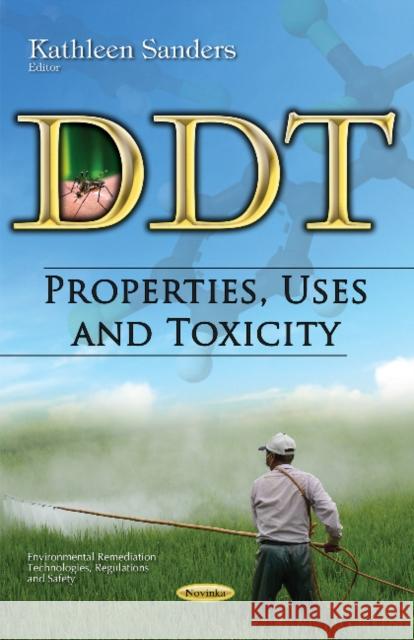 DDT: Properties, Uses & Toxicity Kathleen Sanders 9781536100099 Nova Science Publishers Inc - książka