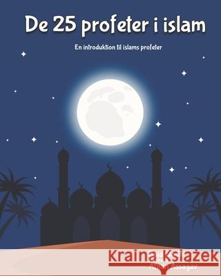 De 25 Profeter I Islam: En Introduktion Til Islams Profeter Afnan Assagav Zaid Qadhi 9781949002775 Shoebill LLC - książka