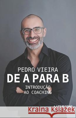 De A para B: Introdução ao Coaching Vieira, Pedro 9789892093628 Life Reading - książka