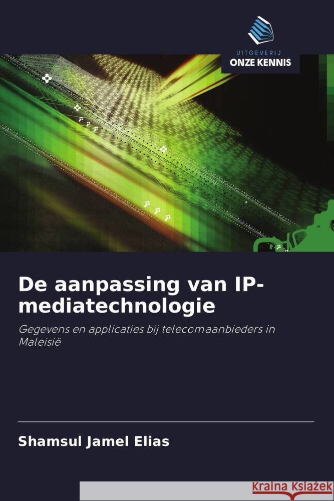 De aanpassing van IP-mediatechnologie Elias, Shamsul Jamel 9786205049389 Uitgeverij Onze Kennis - książka