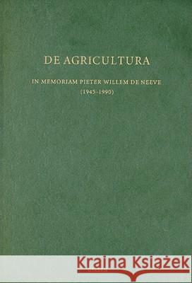 de Agricultura: In Memoriam Pieter Willem de Neeve H. Sancisi-Weerdenbur 9789050630702 Brill Academic Publishers - książka