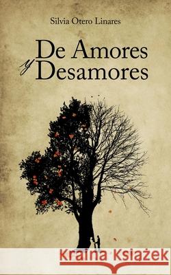 De Amores y Desamores Silvia Oter 9781500280123 Createspace Independent Publishing Platform - książka