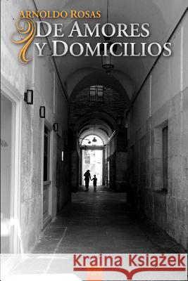 De Amores y Domicilios Rosas, Arnoldo 9781503068001 Createspace - książka