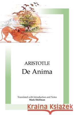 De Anima : On the Soul Aristotle Mark Shiffman  9781585102488 Focus Publishing/R Pullins & Co - książka