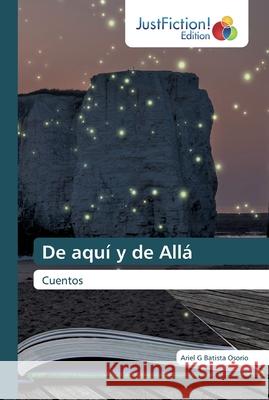 De aquí y de Allá Ariel G Batista Osorio 9786200489616 Justfiction Edition - książka