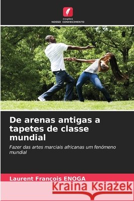 De arenas antigas a tapetes de classe mundial Enoga, Laurent François 9786209099113 Edições Nosso Conhecimento - książka