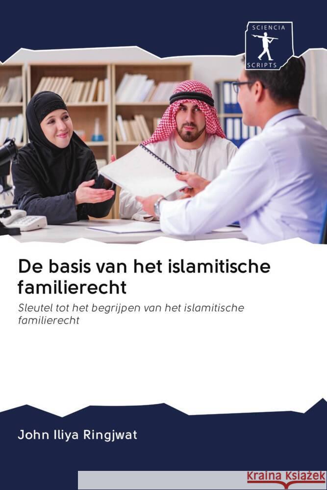 De basis van het islamitische familierecht : Sleutel tot het begrijpen van het islamitische familierecht Ringjwat, John Iliya 9786200918710 Sciencia Scripts - książka