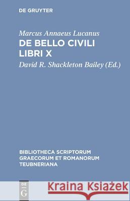 De Bello Civili Libri X Lucanus, David Roy Shackleton Bailey 9783598715020 The University of Michigan Press - książka