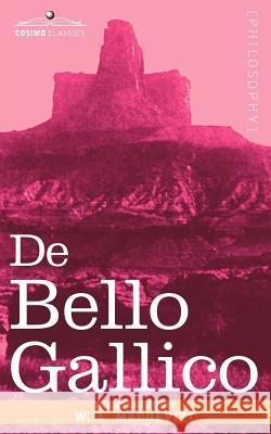 de Bello Gallico & Other Commentaries of Caius Julius Caesar W A Macdevitt, Thomas Dequincey 9781596057067 Cosimo Classics - książka