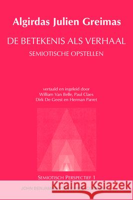 De Betekenis Als Verhaal: Semiotische Opstellen Algirdas Julien Greimas William van Belle Paul Claes 9789027249814 John Benjamins Publishing Co - książka