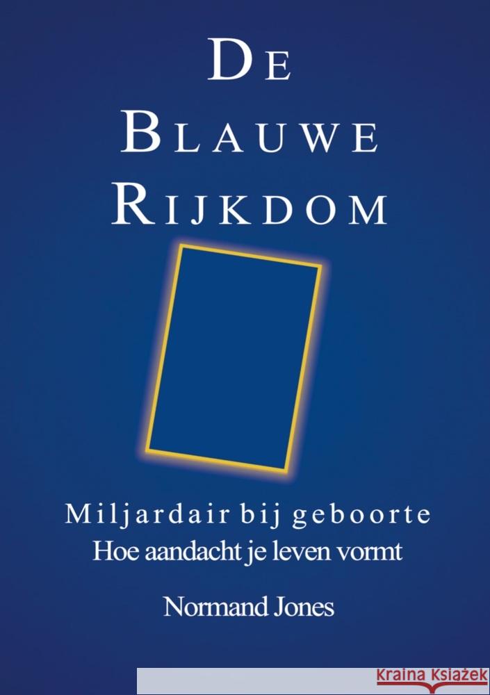 De Blauwe Rijkdom JONES, NORMAND 9789465315713 Brave New Books - książka
