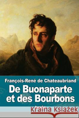 De Buonaparte et des Bourbons De Chateaubriand, Francois Rene 9781522722014 Createspace Independent Publishing Platform - książka