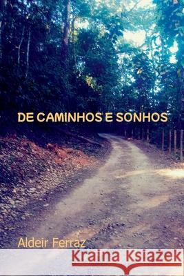 De Caminhos E Sonhos Ferraz Aldeir 9786553924222 Clube de Autores - książka
