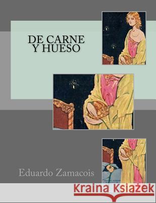 De Carne Y Hueso Eduardo Zamacois 9781530998524 Createspace Independent Publishing Platform - książka