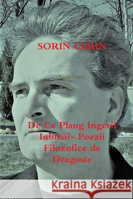 De Ce Plang Ingerii Iubirii?- Poezii Filozofice de Dragoste Sorin Cerin 9781678125929 Lulu Press - książka