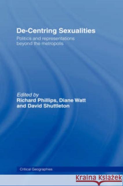 De-Centering Sexualities Richard Phillips David E. Shuttleton Diane Watt 9780415194655 Routledge - książka