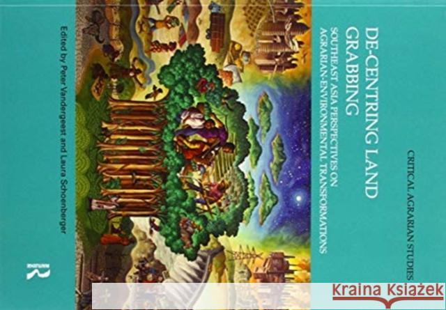 De-Centring Land Grabbing: Southeast Asia Perspectives on Agrarian-Environmental Transformations Peter Vandergeest Laura Schoenberger 9780367519520 Routledge - książka