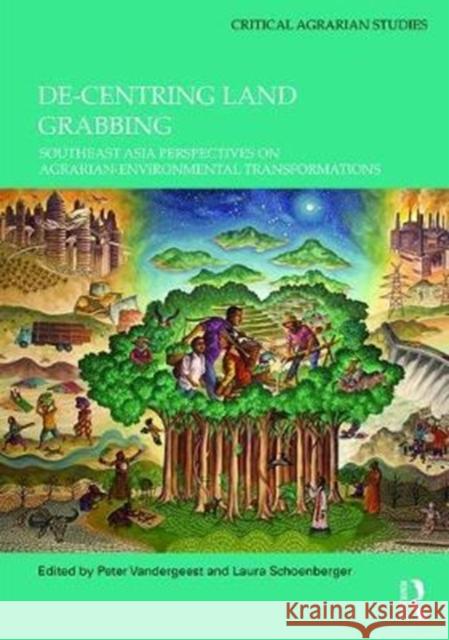 De-Centring Land Grabbing: Southeast Asia Perspectives on Agrarian-Environmental Transformations Peter Vandergeest Laura Schoenberger 9780815353874 Routledge - książka