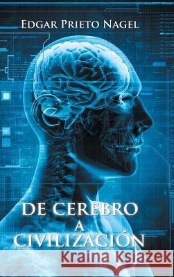 De cerebro a civilización Nagel, Edgar Prieto 9781463398323 Palibrio - książka