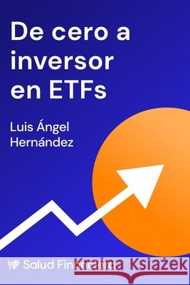 De cero a inversor en ETFs Hernández Bernia, Luis Ángel 9798296302328 Independently Published - książka