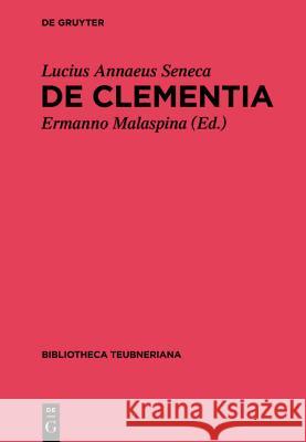 de Clementia Libri Duo Lucius Annaeus Seneca, Ermanno Malaspina 9783110262575 De Gruyter - książka