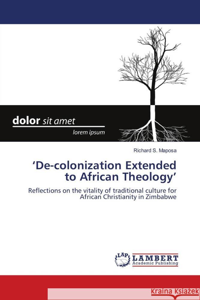 'De-colonization Extended to African Theology' Maposa, Richard S. 9783844397093 LAP Lambert Academic Publishing - książka