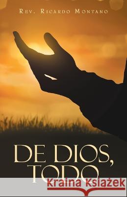 De Dios, Todo REV Ricardo Montano 9781664270794 WestBow Press - książka