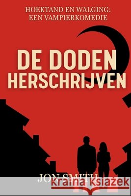 De Doden Herschrijven: Een Vampierkomedie Jon Smith Balkon Media 9781916970649 Balkon Media - książka