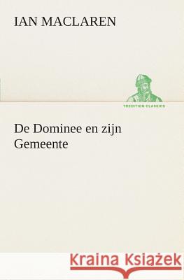 De Dominee en zijn Gemeente Ian MacLaren 9783849539863 Tredition Classics - książka