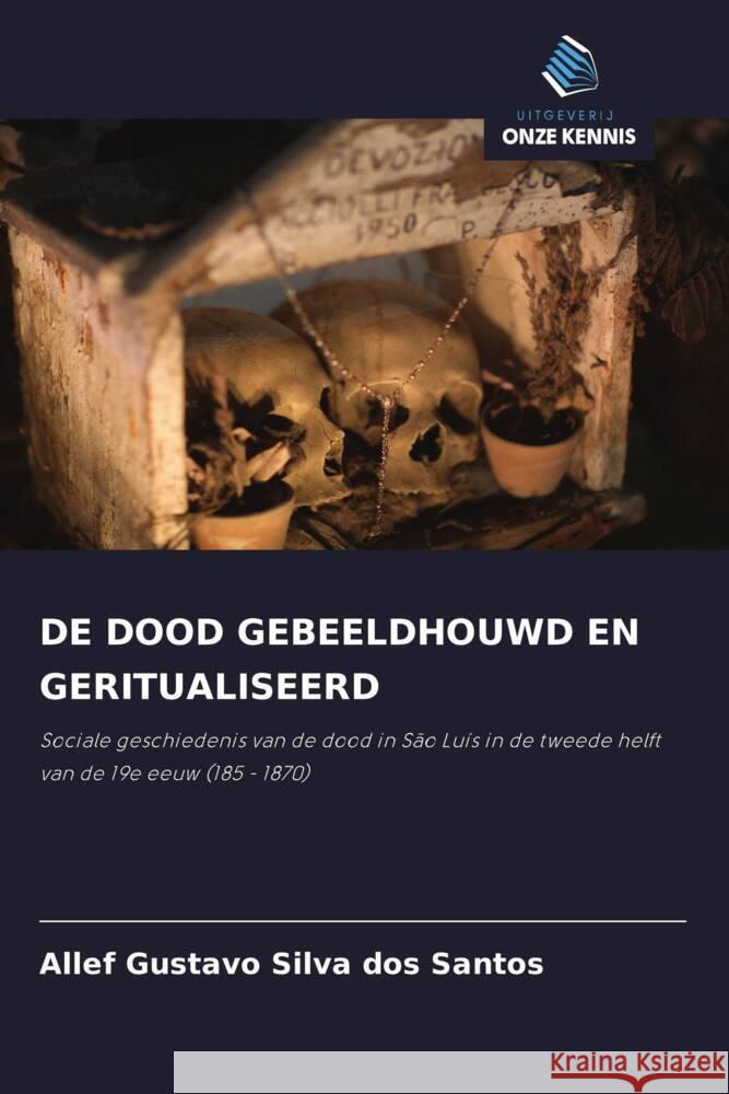 DE DOOD GEBEELDHOUWD EN GERITUALISEERD Silva dos Santos, Allef Gustavo 9786208556709 Uitgeverij Onze Kennis - książka