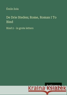De Drie Steden; Rome, Roman I To Bind: Bind 2 - in grote letters ?mile Zola 9783563253762 Antigonos Verlag - książka