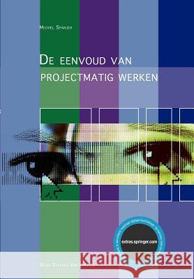 de Eenvoud Van Projectmatig Werken M. J. Spanjer Peter Gijsbers 9789031341559 Springer - książka