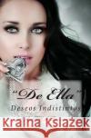 De Ella: Deseos Indistintos Villegas R., Mariela 9781511578271 Createspace Independent Publishing Platform