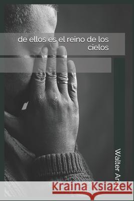 de ellos es el reino de los cielos Arias, Walter 9781541062184 Createspace Independent Publishing Platform - książka