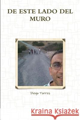 de Este Lado del Muro Diego Torres 9781365354564 Lulu.com - książka