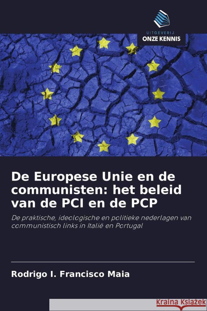 De Europese Unie en de communisten: het beleid van de PCI en de PCP Francisco Maia, Rodrigo I. 9786208303655 Uitgeverij Onze Kennis - książka
