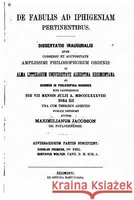 De fabulis ad Iphigeniam pertinentibus Jacobson, Maxmilian 9781530358403 Createspace Independent Publishing Platform - książka